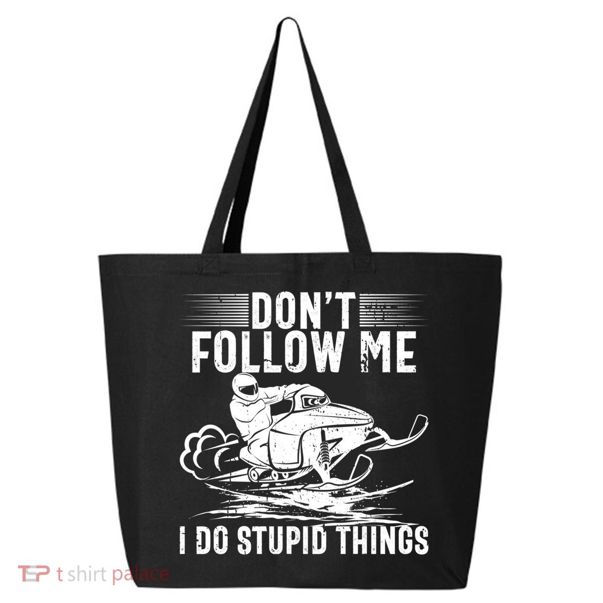 Don't Follow Me I Do Stupid Things Funny Snowmobile Sled Great Gift 25L Jumbo Tote