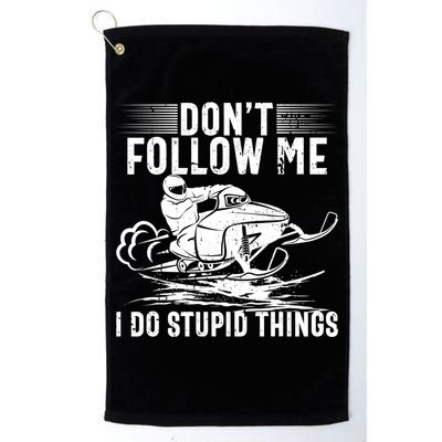 Don't Follow Me I Do Stupid Things Funny Snowmobile Sled Great Gift Golf Towel