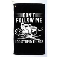 Don't Follow Me I Do Stupid Things Funny Snowmobile Sled Great Gift Golf Towel