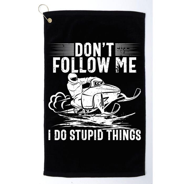 Don't Follow Me I Do Stupid Things Funny Snowmobile Sled Great Gift Golf Towel