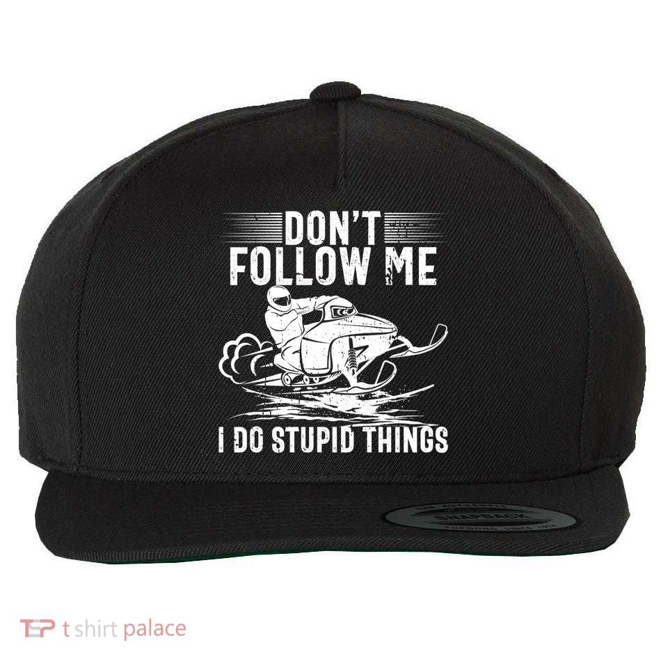 Don't Follow Me I Do Stupid Things Funny Snowmobile Sled Great Gift Wool Snapback Cap