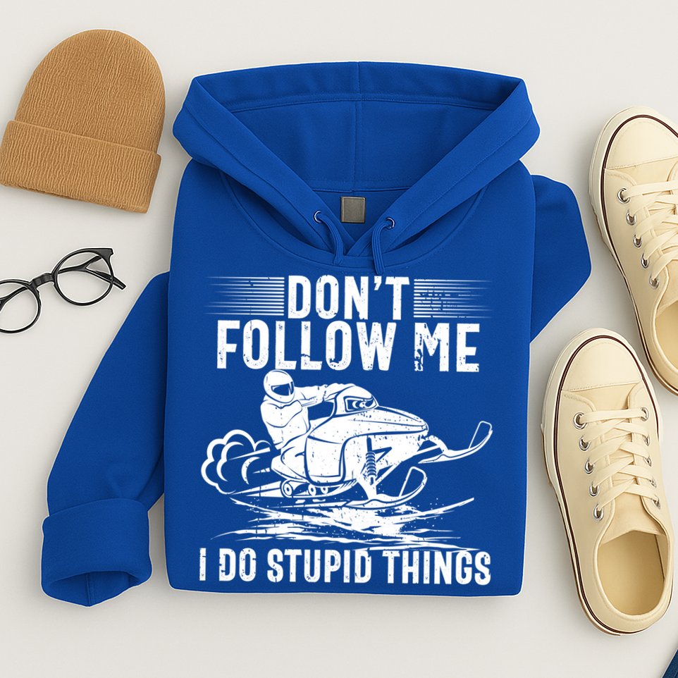 Don't Follow Me I Do Stupid Things Funny Snowmobile Sled Great Gift Hoodie