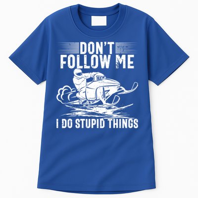 Don't Follow Me I Do Stupid Things Funny Snowmobile Sled Great Gift Tall T-Shirt