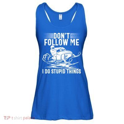 Don't Follow Me I Do Stupid Things Funny Snowmobile Sled Great Gift Ladies Essential Flowy Tank