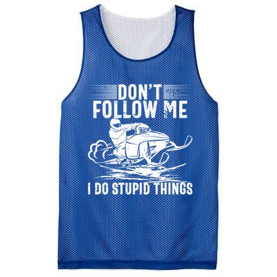 Don't Follow Me I Do Stupid Things Funny Snowmobile Sled Great Gift Mesh Reversible Basketball Jersey Tank