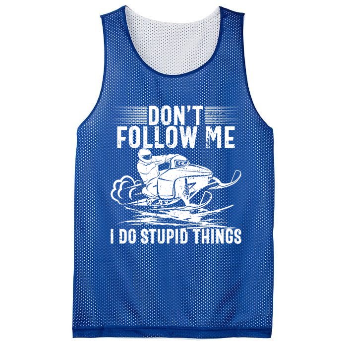 Don't Follow Me I Do Stupid Things Funny Snowmobile Sled Great Gift Mesh Reversible Basketball Jersey Tank