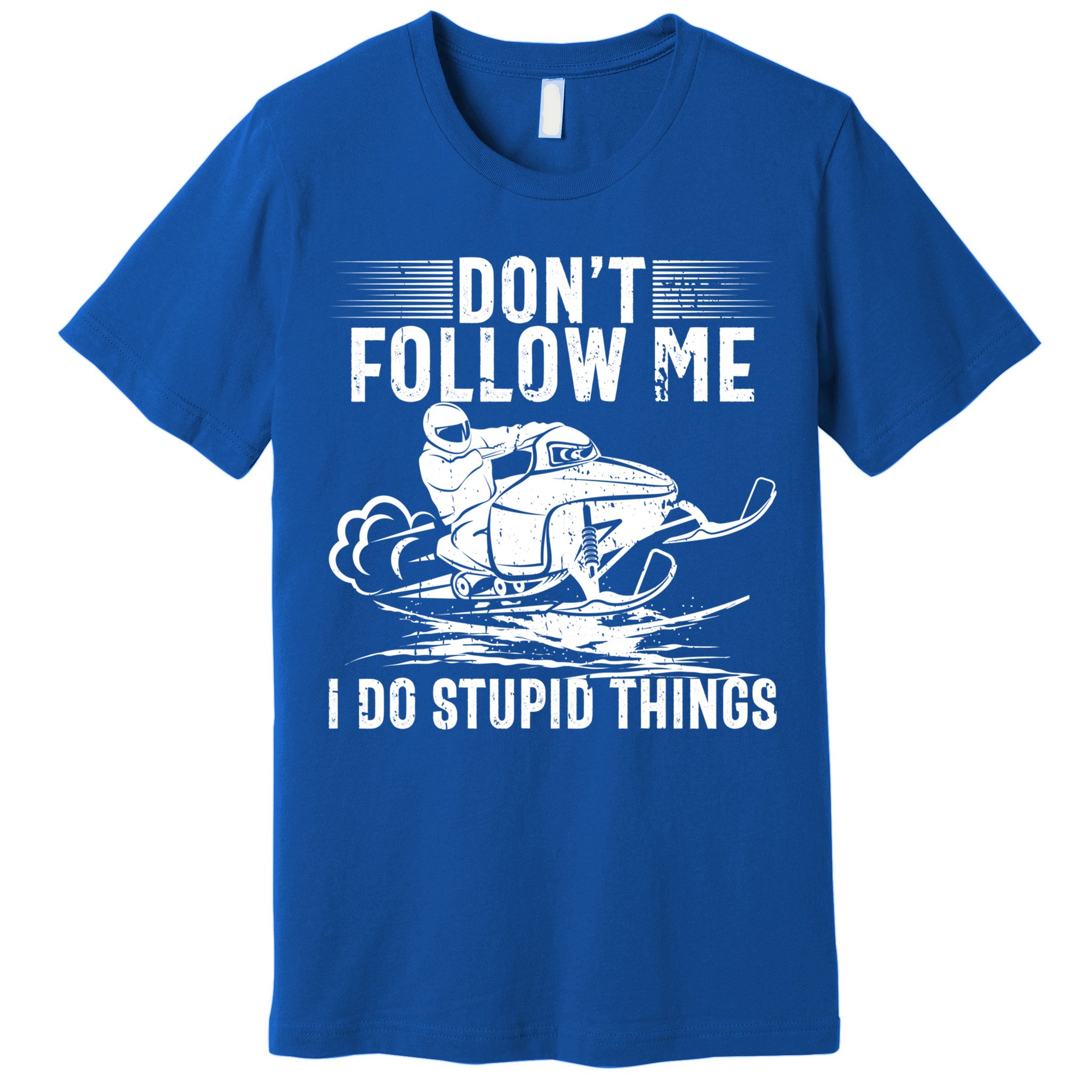 Don't Follow Me I Do Stupid Things Funny Snowmobile Sled Great Gift Premium T-Shirt
