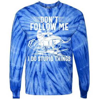 Don't Follow Me I Do Stupid Things Funny Snowmobile Sled Great Gift Tie-Dye Long Sleeve Shirt