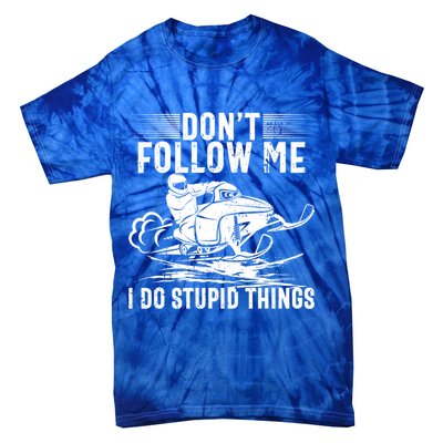 Don't Follow Me I Do Stupid Things Funny Snowmobile Sled Great Gift Tie-Dye T-Shirt