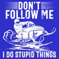 Don't Follow Me I Do Stupid Things Funny Snowmobile Sled Great Gift Kids Hoodie