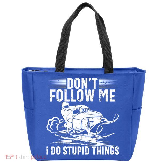 Don't Follow Me I Do Stupid Things Funny Snowmobile Sled Great Gift Zip Tote Bag