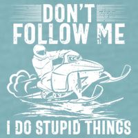Don't Follow Me I Do Stupid Things Funny Snowmobile Sled Great Gift Sueded Cloud Jersey T-Shirt
