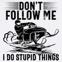 Don't Follow Me I Do Stupid Things Funny Snowmobile Sled Great Gift Garment-Dyed Sweatshirt