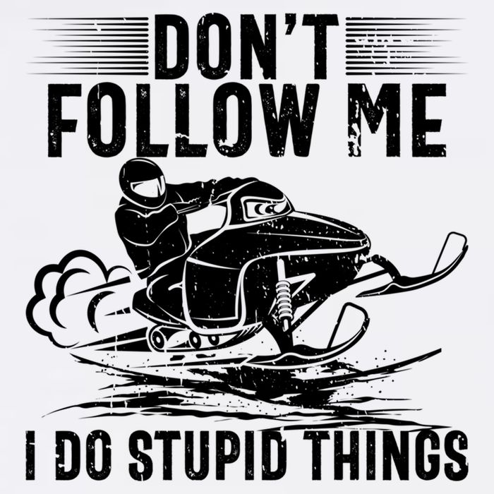 Don't Follow Me I Do Stupid Things Funny Snowmobile Sled Great Gift Garment-Dyed Sweatshirt