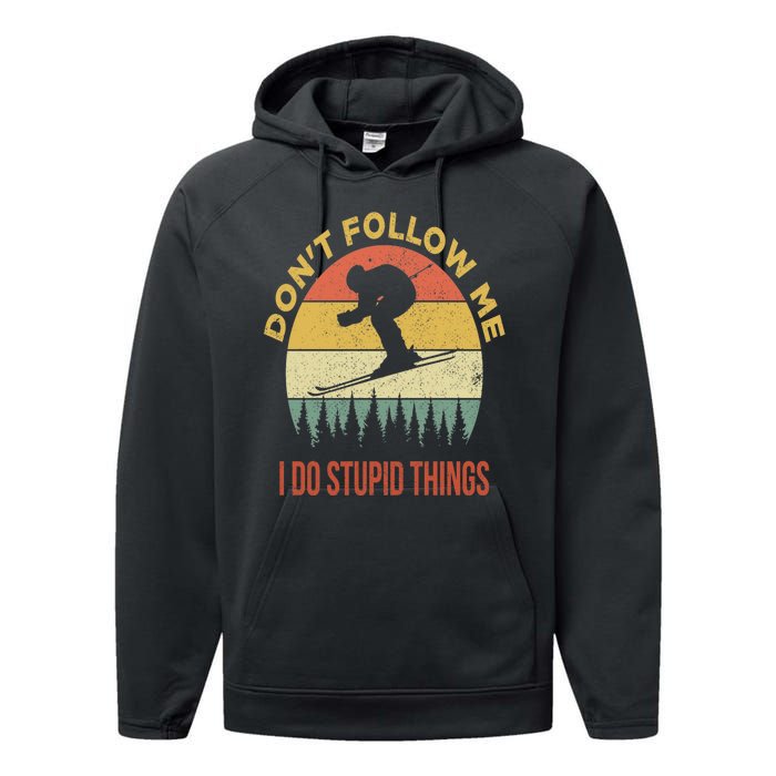 Don't Follow Me I Do Stupid Things Skiing Vintage Performance Fleece Hoodie