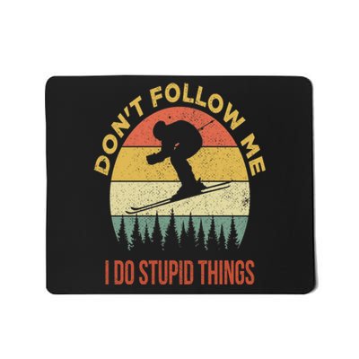 Don't Follow Me I Do Stupid Things Skiing Vintage Mousepad