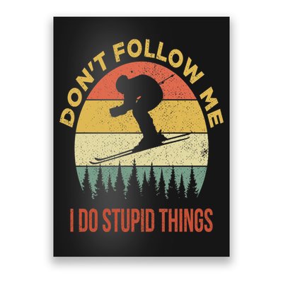 Don't Follow Me I Do Stupid Things Skiing Vintage Poster