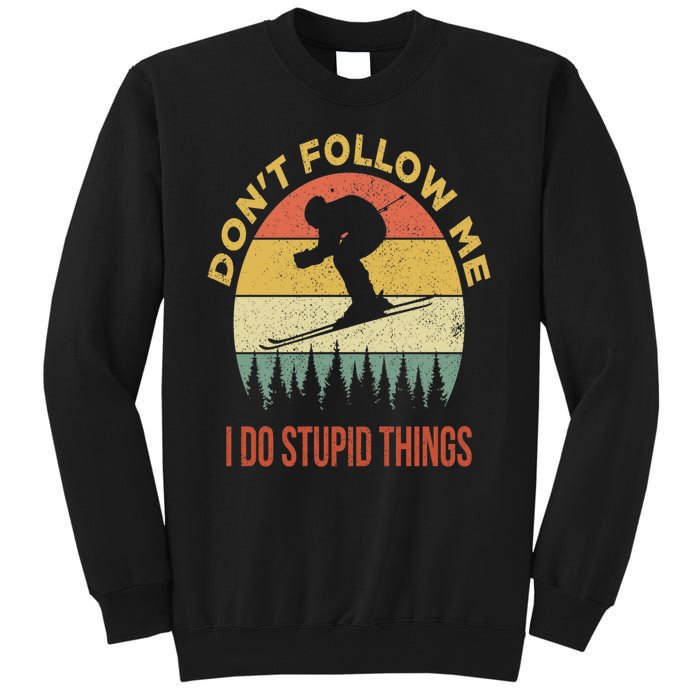 Don't Follow Me I Do Stupid Things Skiing Vintage Tall Sweatshirt