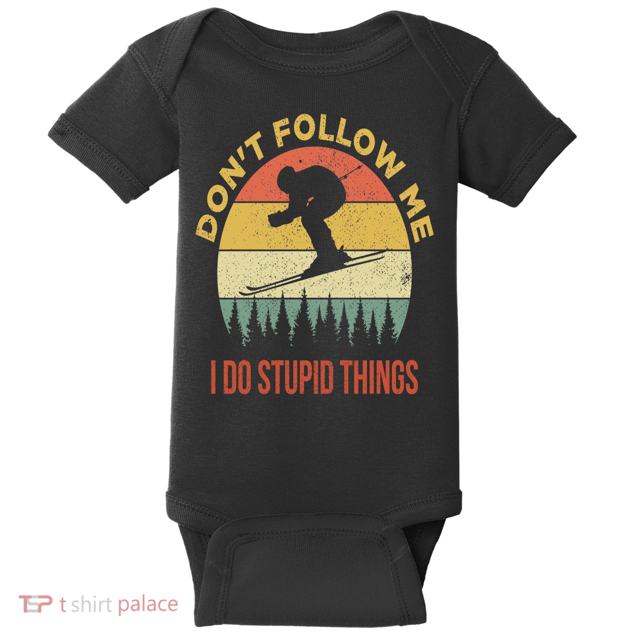 Don't Follow Me I Do Stupid Things Skiing Vintage Baby Bodysuit