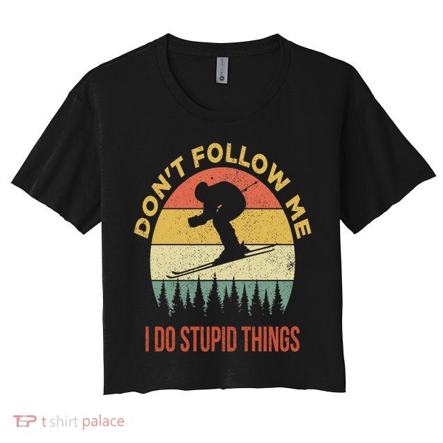 Don't Follow Me I Do Stupid Things Skiing Vintage Crop Top