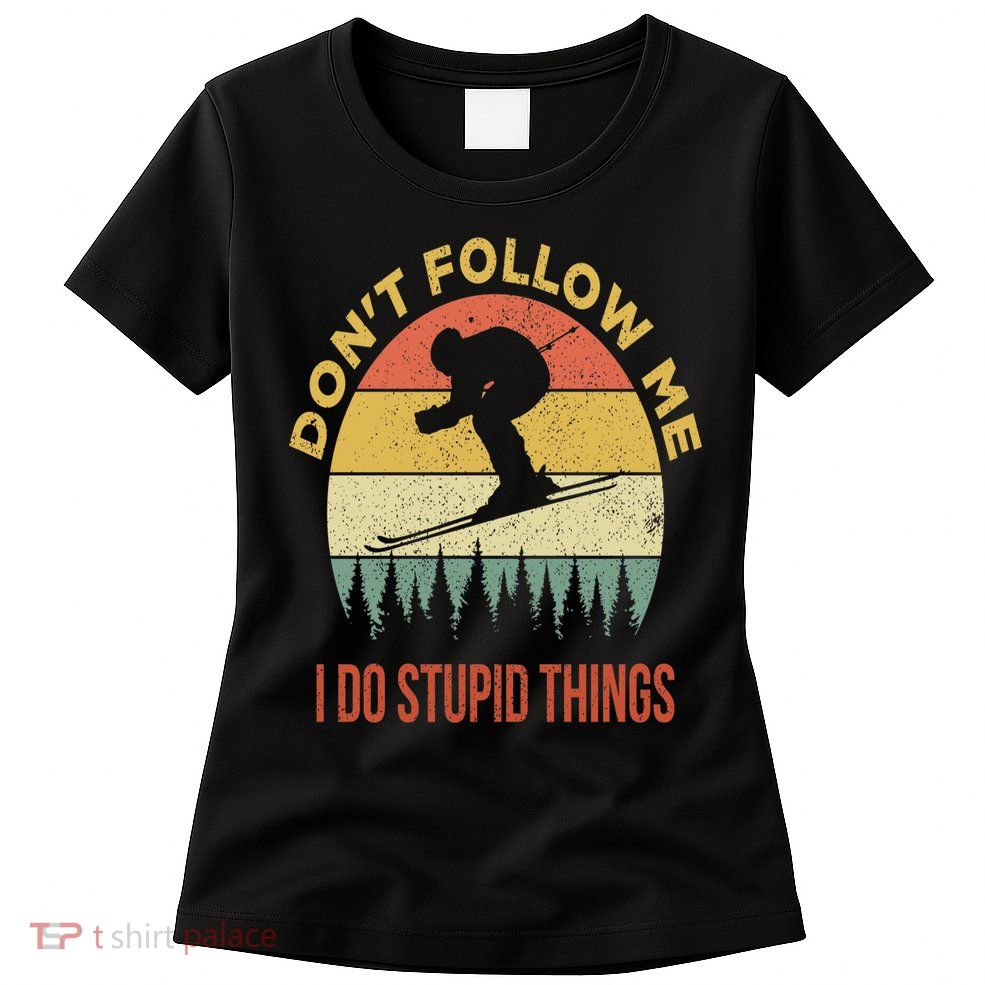 Don't Follow Me I Do Stupid Things Skiing Vintage Womens T-Shirt