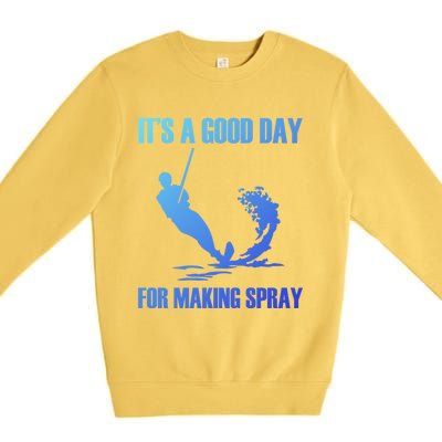 Day For Making Spray Ski Rope Water Skiing Gift Premium Crewneck Sweatshirt