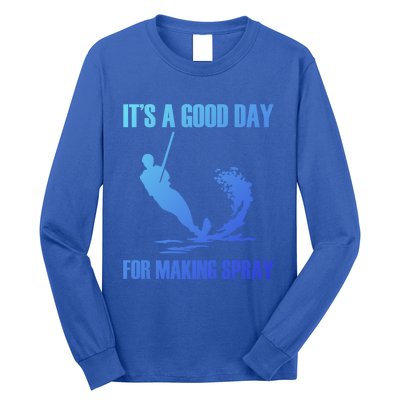 Day For Making Spray Ski Rope Water Skiing Gift Long Sleeve Shirt