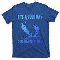 Day For Making Spray Ski Rope Water Skiing Gift T-Shirt