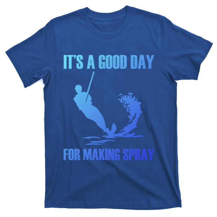 Day For Making Spray Ski Rope Water Skiing Gift T-Shirt