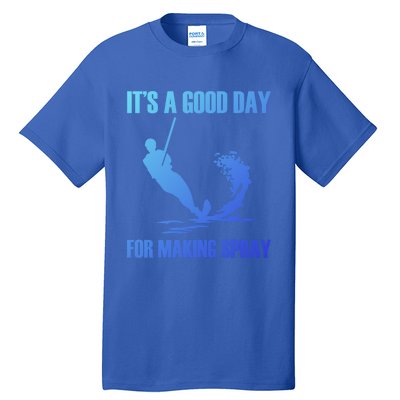 Day For Making Spray Ski Rope Water Skiing Gift Tall T-Shirt