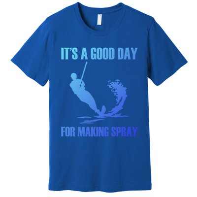 Day For Making Spray Ski Rope Water Skiing Gift Premium T-Shirt