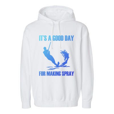 Day For Making Spray Ski Rope Water Skiing Gift Garment-Dyed Fleece Hoodie