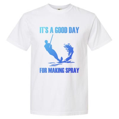 Day For Making Spray Ski Rope Water Skiing Gift Garment-Dyed Heavyweight T-Shirt