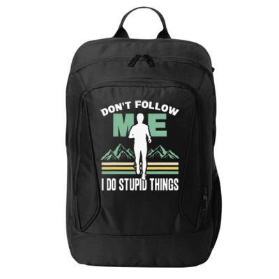 Don't Follow Me I Do Stupid Things Running Trail Runner City Backpack