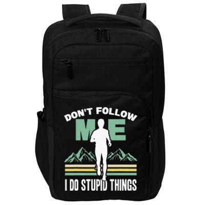 Don't Follow Me I Do Stupid Things Running Trail Runner Impact Tech Backpack