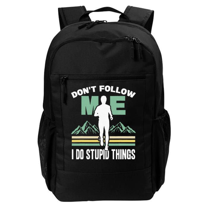 Don't Follow Me I Do Stupid Things Running Trail Runner Daily Commute Backpack