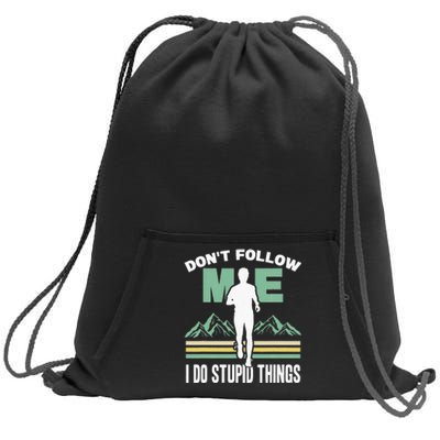 Don't Follow Me I Do Stupid Things Running Trail Runner Sweatshirt Cinch Pack Bag