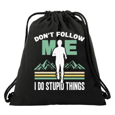 Don't Follow Me I Do Stupid Things Running Trail Runner Drawstring Bag