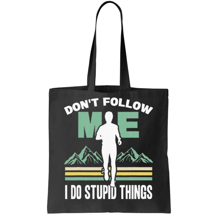 Don't Follow Me I Do Stupid Things Running Trail Runner Tote Bag