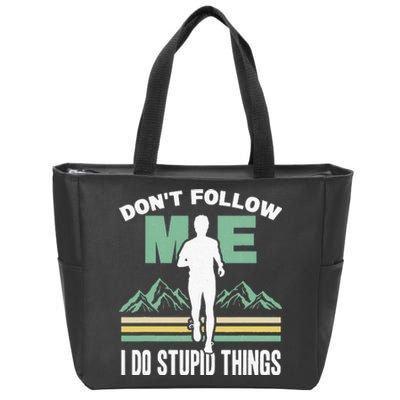 Don't Follow Me I Do Stupid Things Running Trail Runner Zip Tote Bag