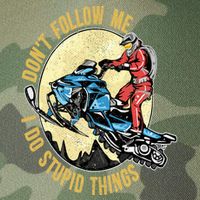 Don't Follow Me I Do Stupid Things Snowmobile Motor Sled Legacy Tie Dye Trucker Hat