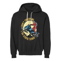 Don't Follow Me I Do Stupid Things Snowmobile Motor Sled Garment-Dyed Fleece Hoodie