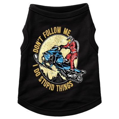 Don't Follow Me I Do Stupid Things Snowmobile Motor Sled Doggie Tank