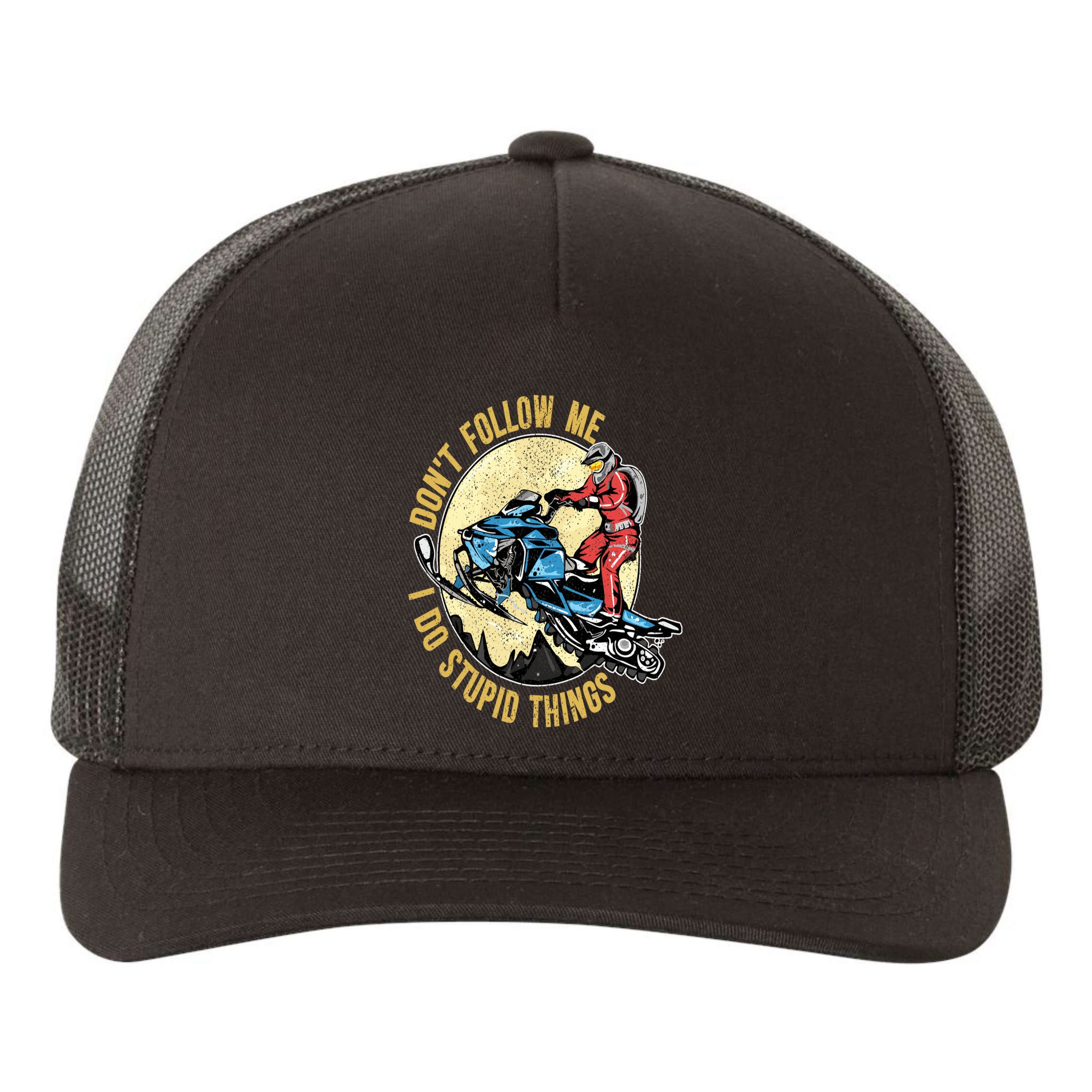 Don't Follow Me I Do Stupid Things Snowmobile Motor Sled Yupoong Adult 5-Panel Trucker Hat