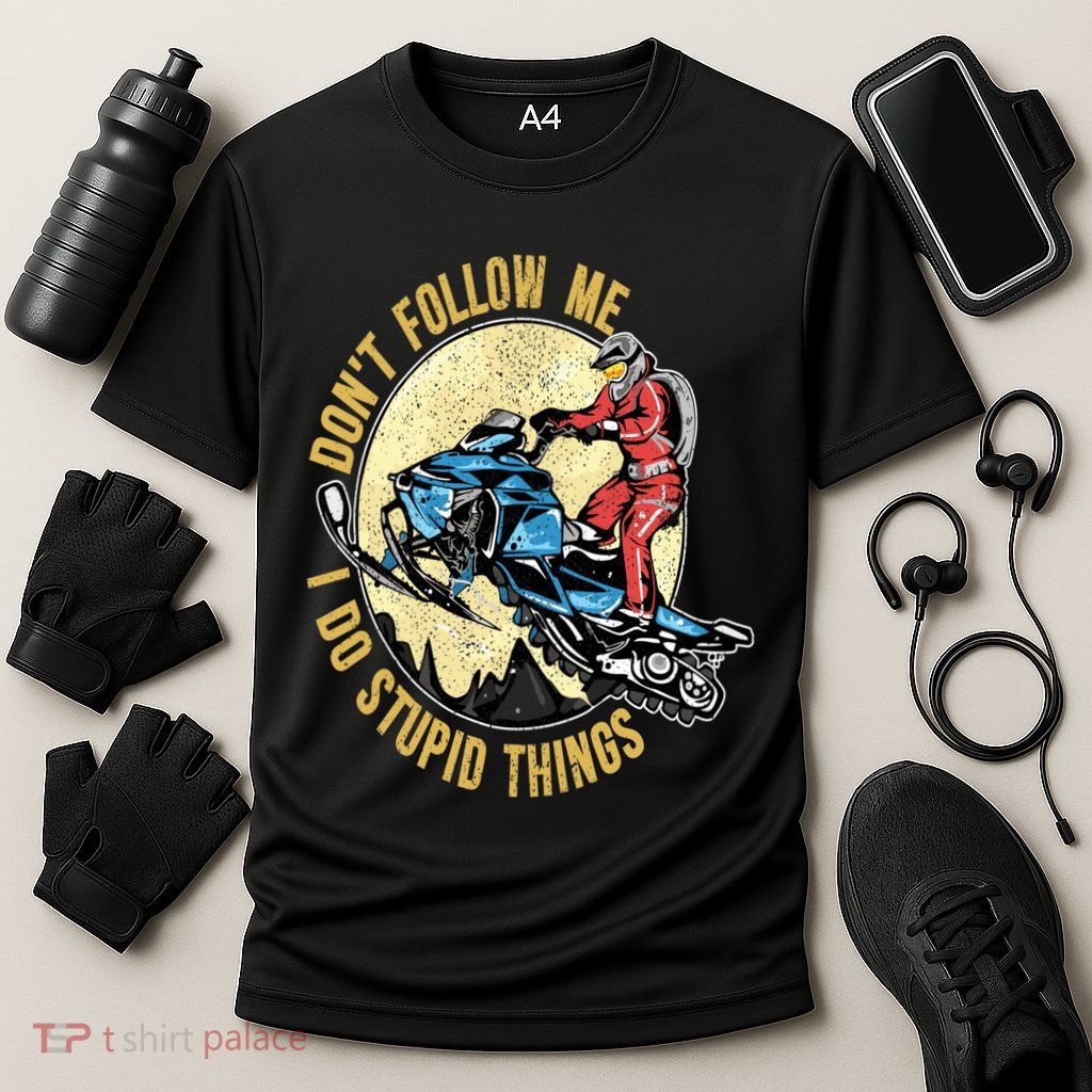Don't Follow Me I Do Stupid Things Snowmobile Motor Sled Performance Shirt