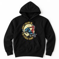 Don't Follow Me I Do Stupid Things Snowmobile Motor Sled Hoodie