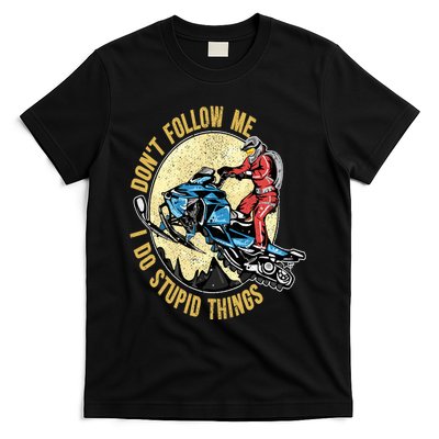 Don't Follow Me I Do Stupid Things Snowmobile Motor Sled T-Shirt