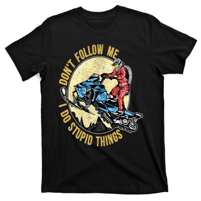 Don't Follow Me I Do Stupid Things Snowmobile Motor Sled T-Shirt