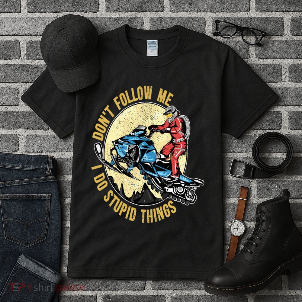 Don't Follow Me I Do Stupid Things Snowmobile Motor Sled Tall T-Shirt