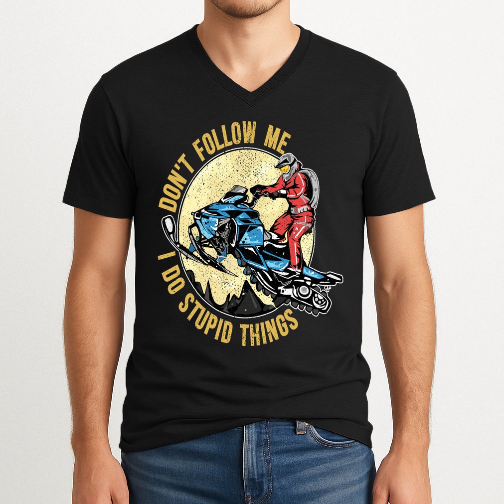 Don't Follow Me I Do Stupid Things Snowmobile Motor Sled V-Neck T-Shirt